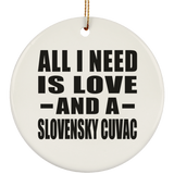 All I Need Is Love And A Slovensky Cuvac - Circle Ornament