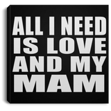 All I Need Is Love And My Mam - Canvas Square