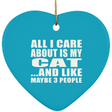 All I Care About Is My Cat - Heart Ornament
