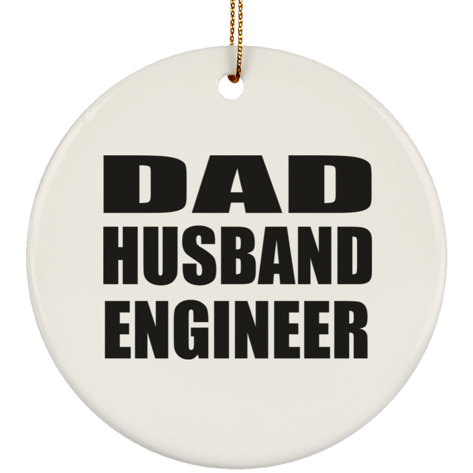 Dad Husband Engineer - Circle Ornament