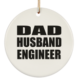 Dad Husband Engineer - Circle Ornament