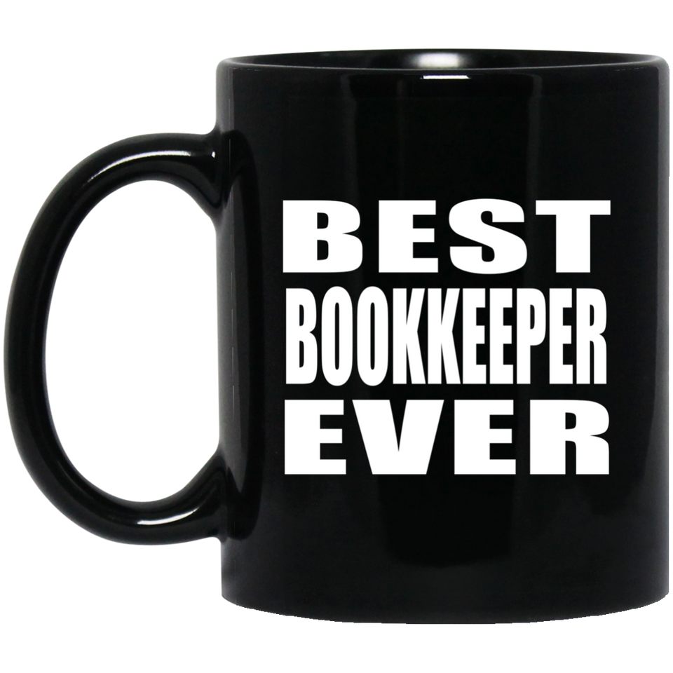 Best Bookkeeper Ever - 11 Oz Coffee Mug Black