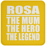 Rosa The Mum The Hero The Legend - Drink Coaster