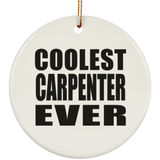 Coolest Carpenter Ever - Circle Ornament
