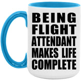 Being Flight Attendant Makes Life Complete - 15oz Accent Mug Blue