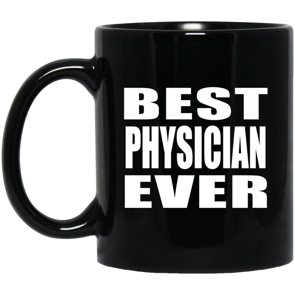Best Physician Ever - 11 Oz Coffee Mug Black