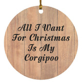 All I Want For Christmas Is My Corgipoo - Circle Ornament C