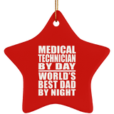 Medical Technician By Day World's Best Dad By Night - Star Ornament