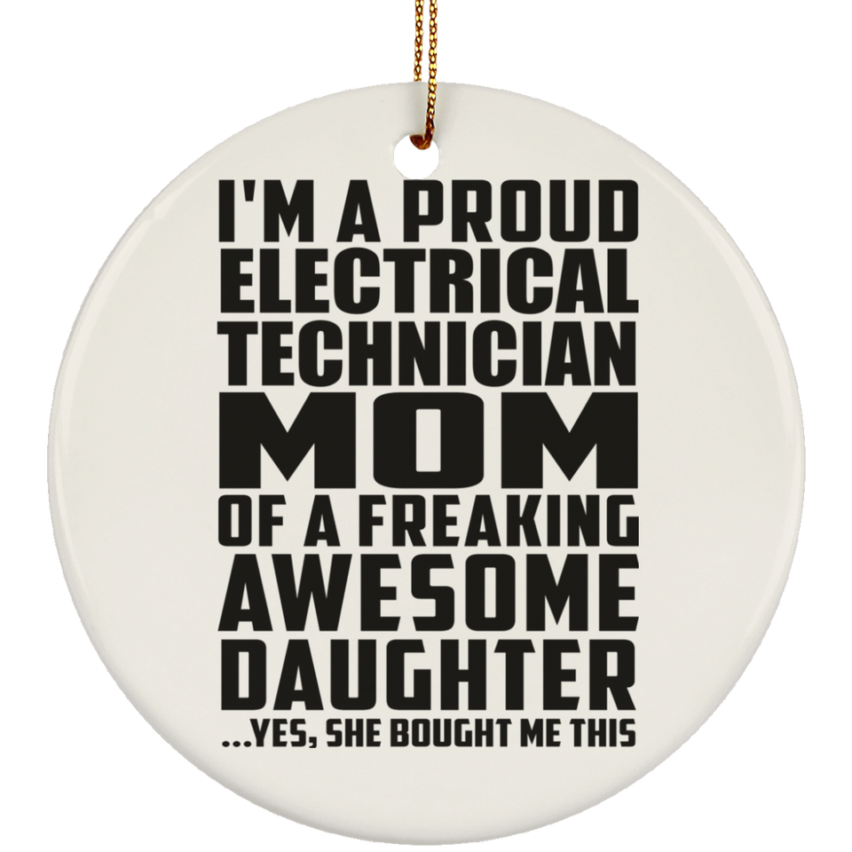 Proud Electrical Technician Mom Of Awesome Daughter - Circle Ornament