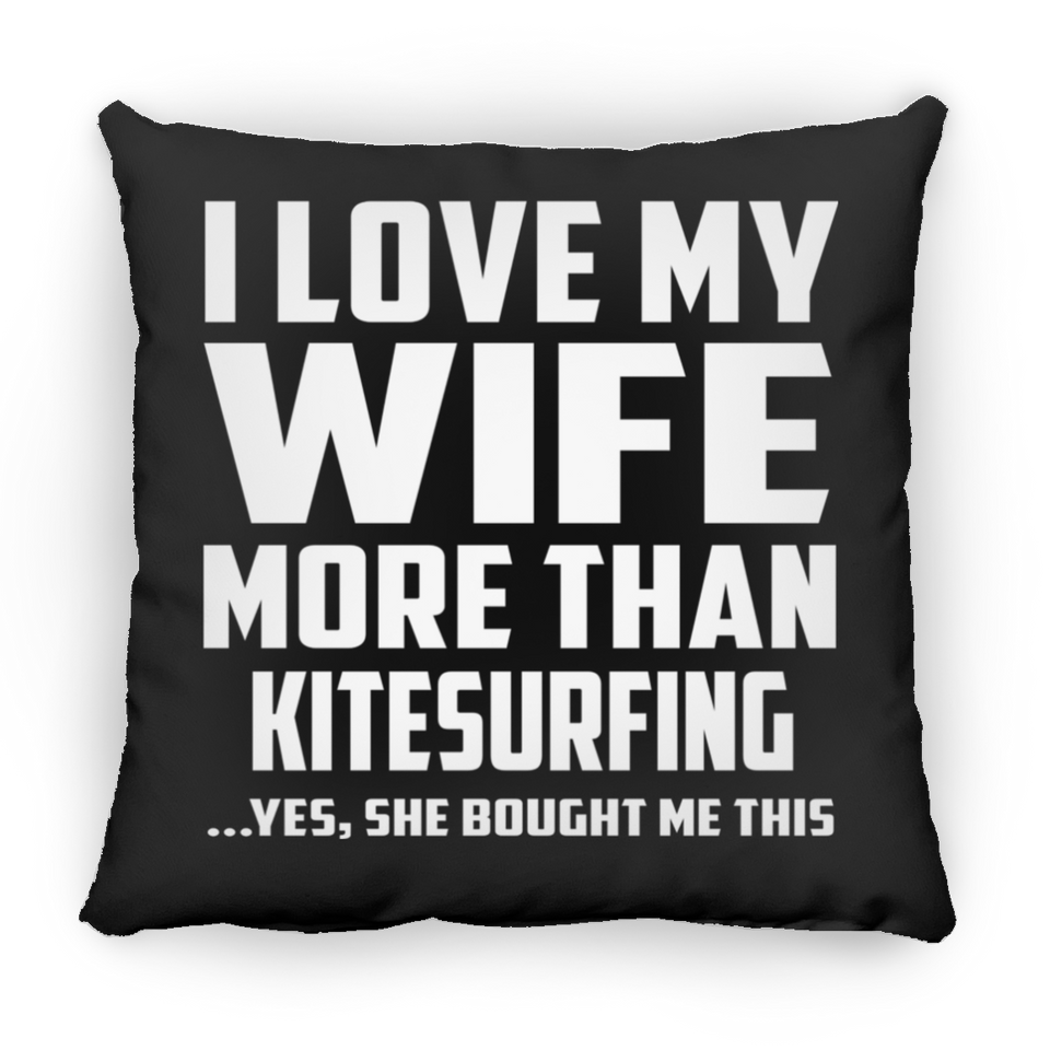 I Love My Wife More Than Kitesurfing - Throw Pillow Black