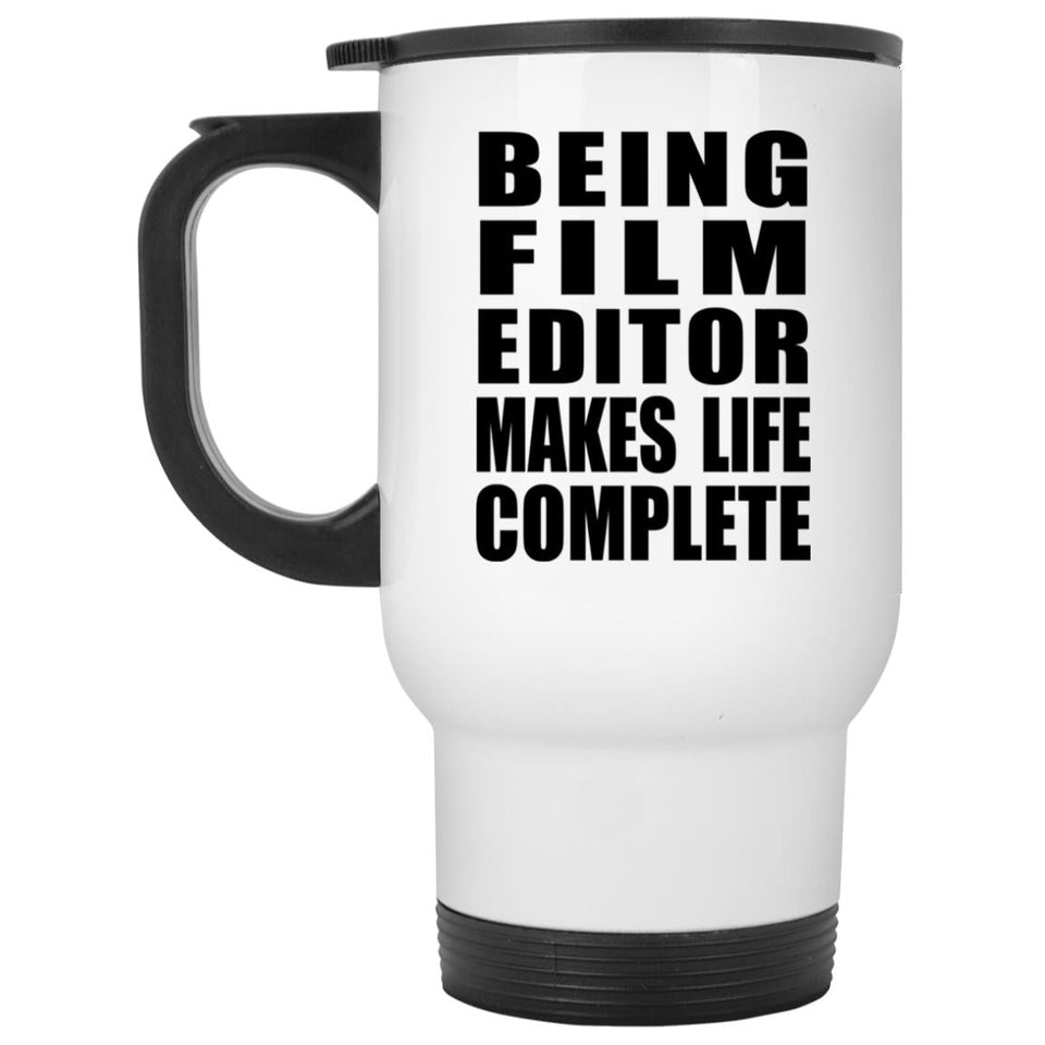 Being Film Editor Makes Life Complete - Travel Mug White