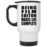 Being Film Editor Makes Life Complete - Travel Mug White