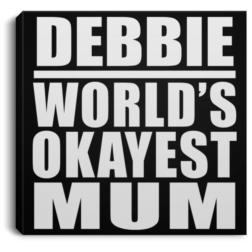 Debbie World's Okayest Mum - Canvas Square