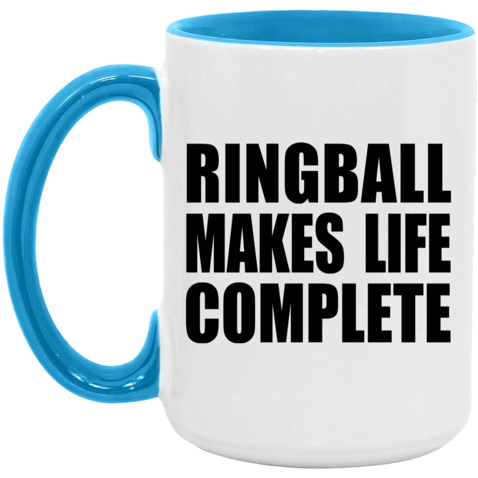 Ringball Makes Life Complete - 15oz Accent Mug Blue