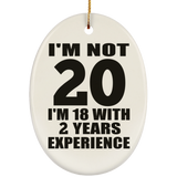 20th Birthday I'm Not 20 I'm 18 With 2 Years Experience - Oval Ornament