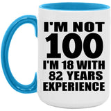 100th Birthday I'm Not 100 I'm 18 With 82 Years Experience - 15oz Accent Mug Blue