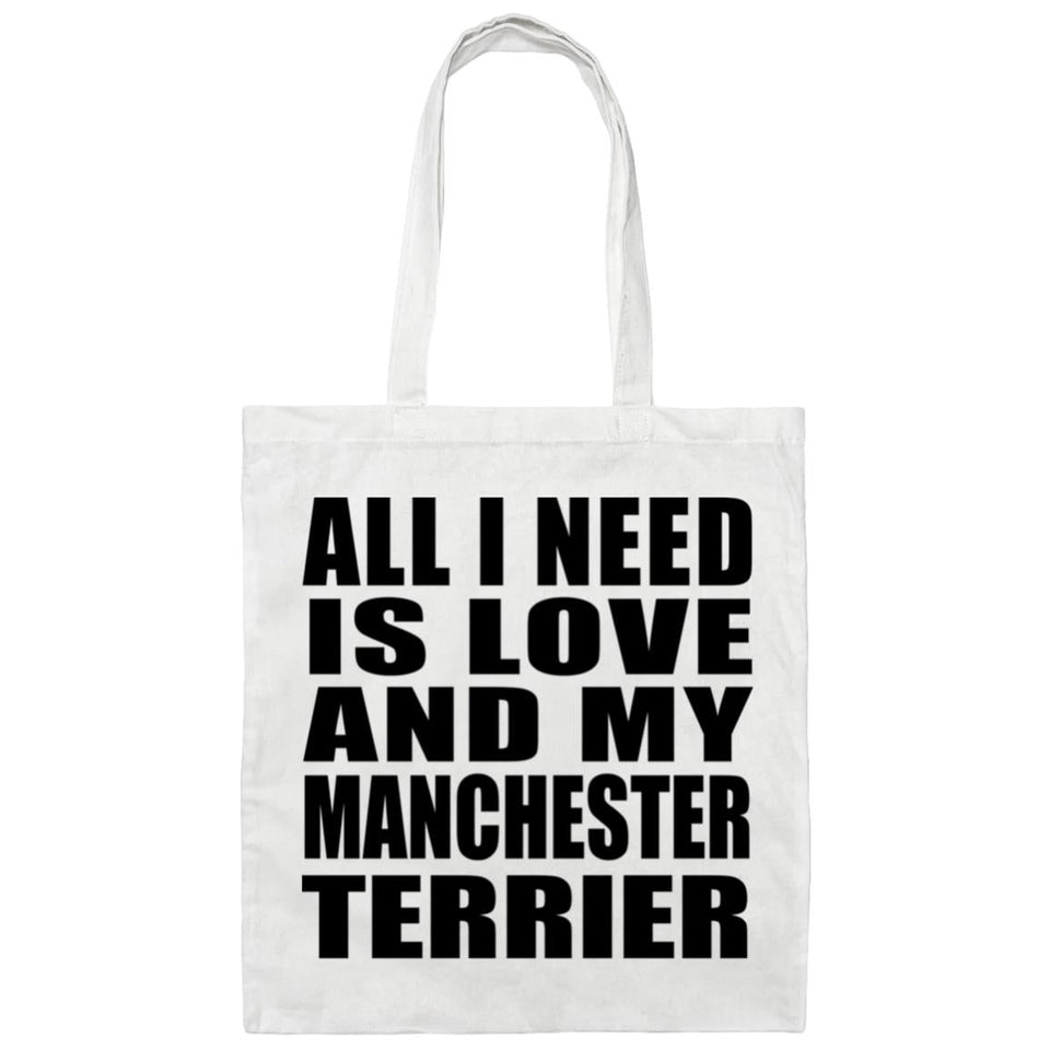 All I Need Is Love And My Manchester Terrier - Tote Bag White