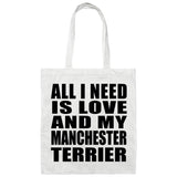 All I Need Is Love And My Manchester Terrier - Tote Bag White