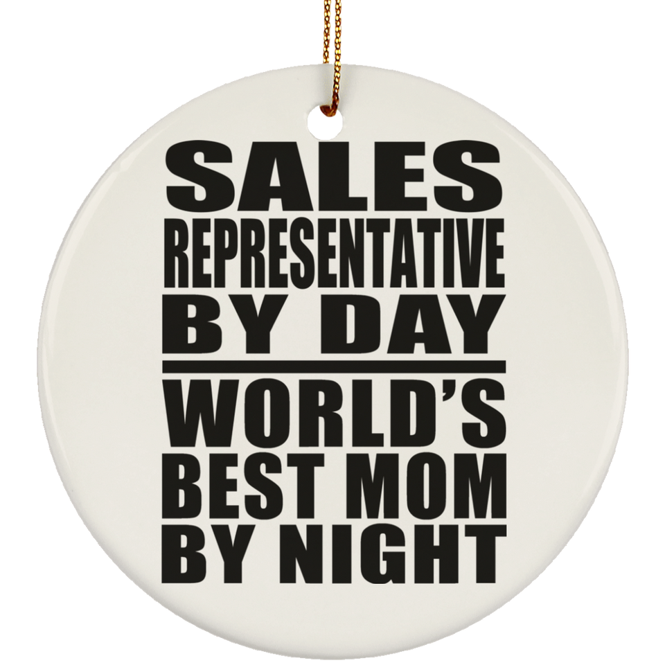 Sales Representative By Day World's Best Mom By Night - Circle Ornament