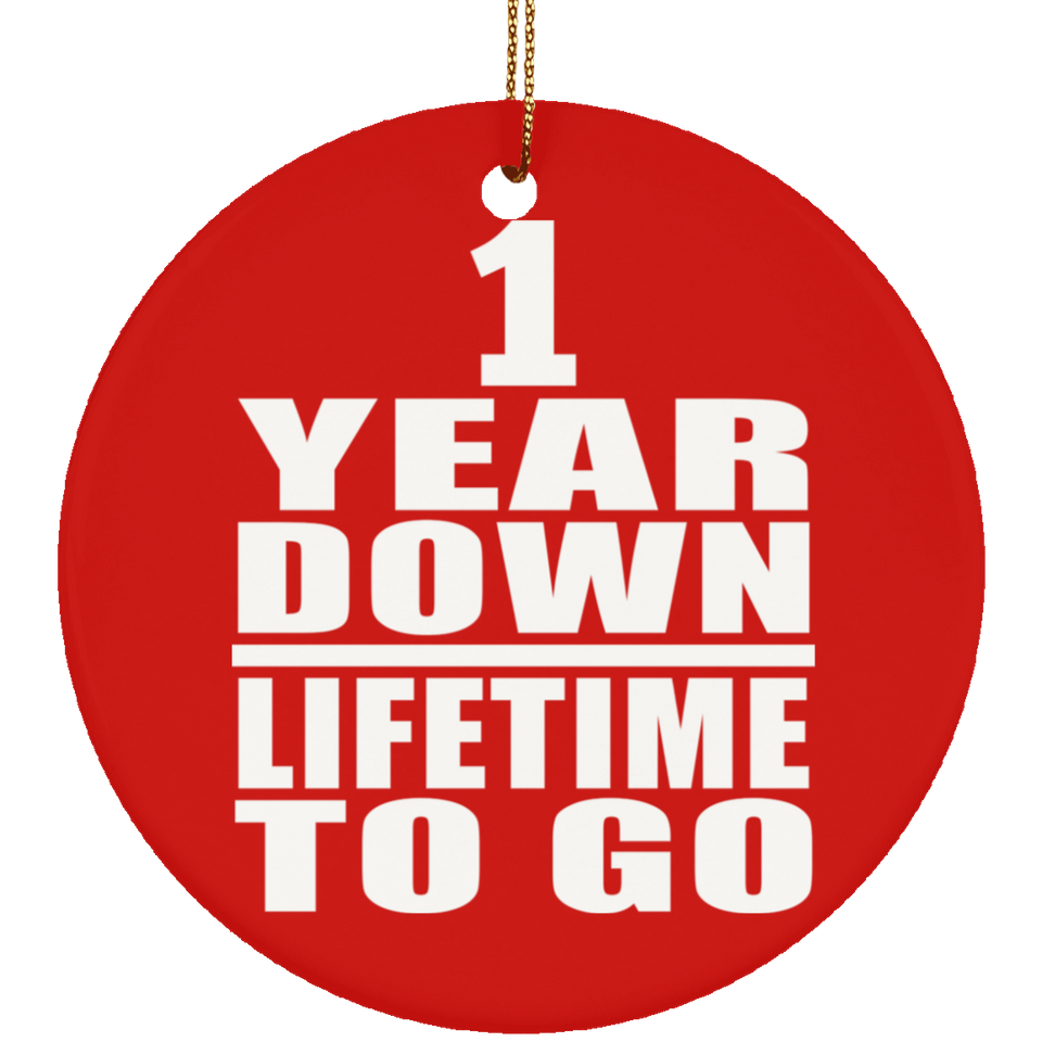 1st Anniversary 1 Year Down Lifetime To Go - Circle Ornament