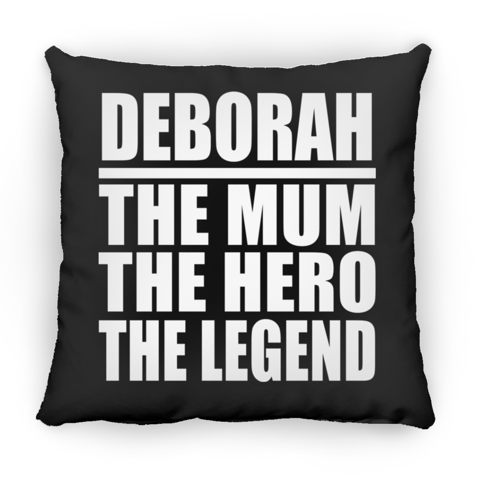 Deborah The Mum The Hero The Legend - Throw Pillow Black