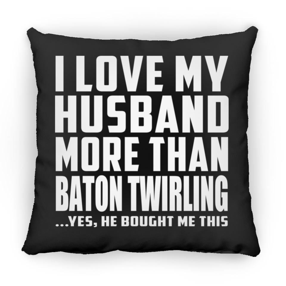 I Love My Husband More Than Baton Twirling - Throw Pillow Black