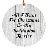 All I Want For Christmas Is My Bedlington Terrier - Circle Ornament F