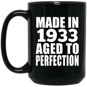 91st Birthday Made In 1933 Aged to Perfection - 15 Oz Coffee Mug Black