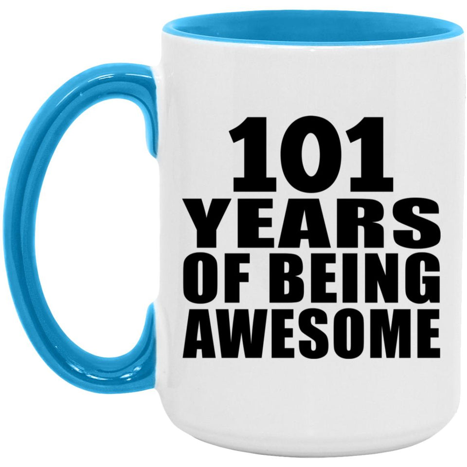101st Birthday 101 Years Of Being Awesome - 15oz Accent Mug Blue