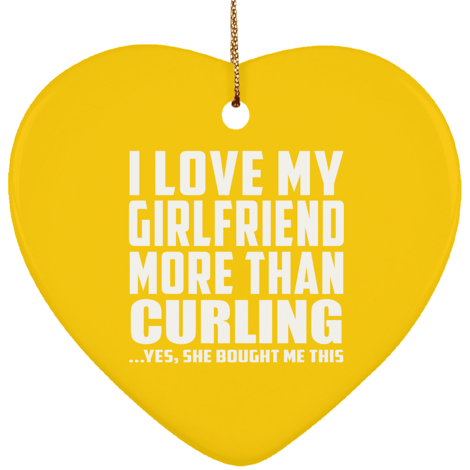 I Love My Girlfriend More Than Curling - Heart Ornament