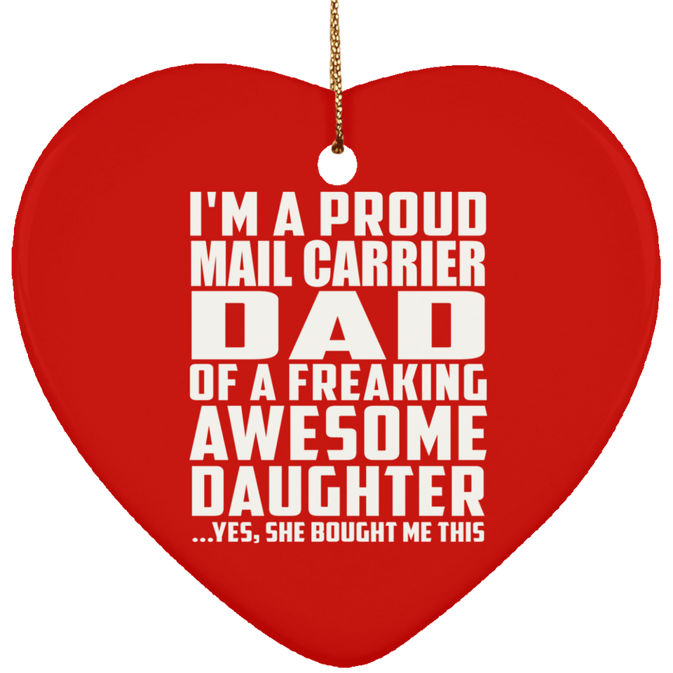 Proud Mail Carrier Dad Of Awesome Daughter - Heart Ornament