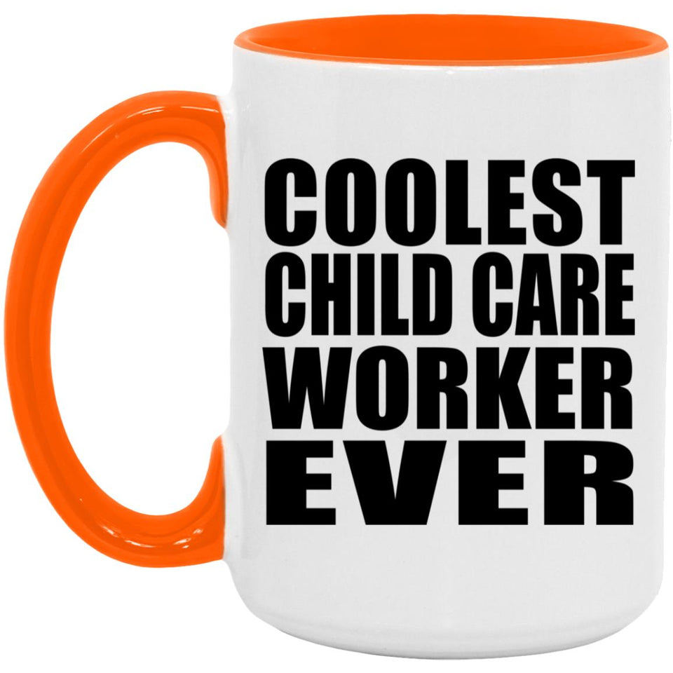Coolest Child Care Worker Ever - 15oz Accent Mug Orange