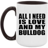 All I Need Is Love And My Bulldog - 15oz Accent Mug Black