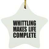 Whittling Makes Life Complete - Star Ornament