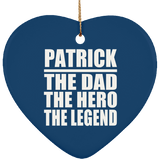 Patrick The Dad The Hero The Legend - Heart Ornament