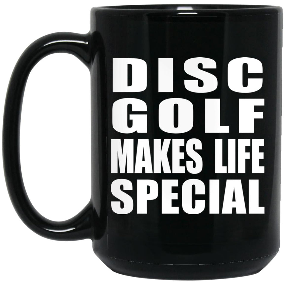 Disc Golf Makes Life Special - 15oz Coffee Mug Black