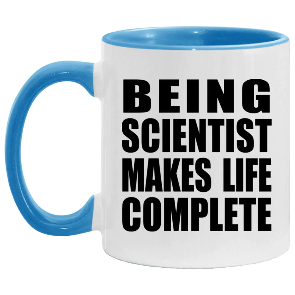 Being Scientist Makes Life Complete - 11oz Accent Mug Blue