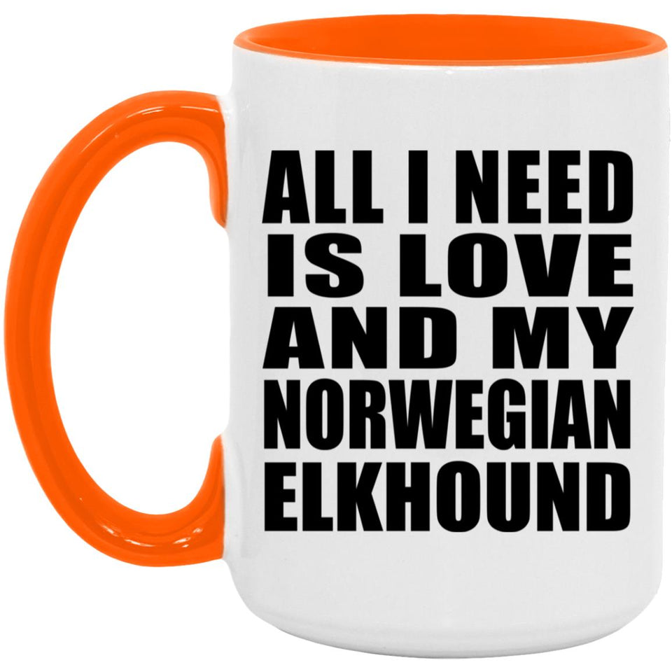 All I Need Is Love And My Norwegian Elkhound - 15oz Accent Mug Orange