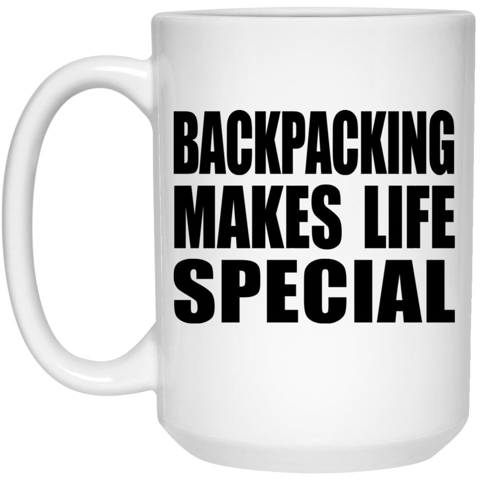 Backpacking Makes Life Special - 15oz Coffee Mug