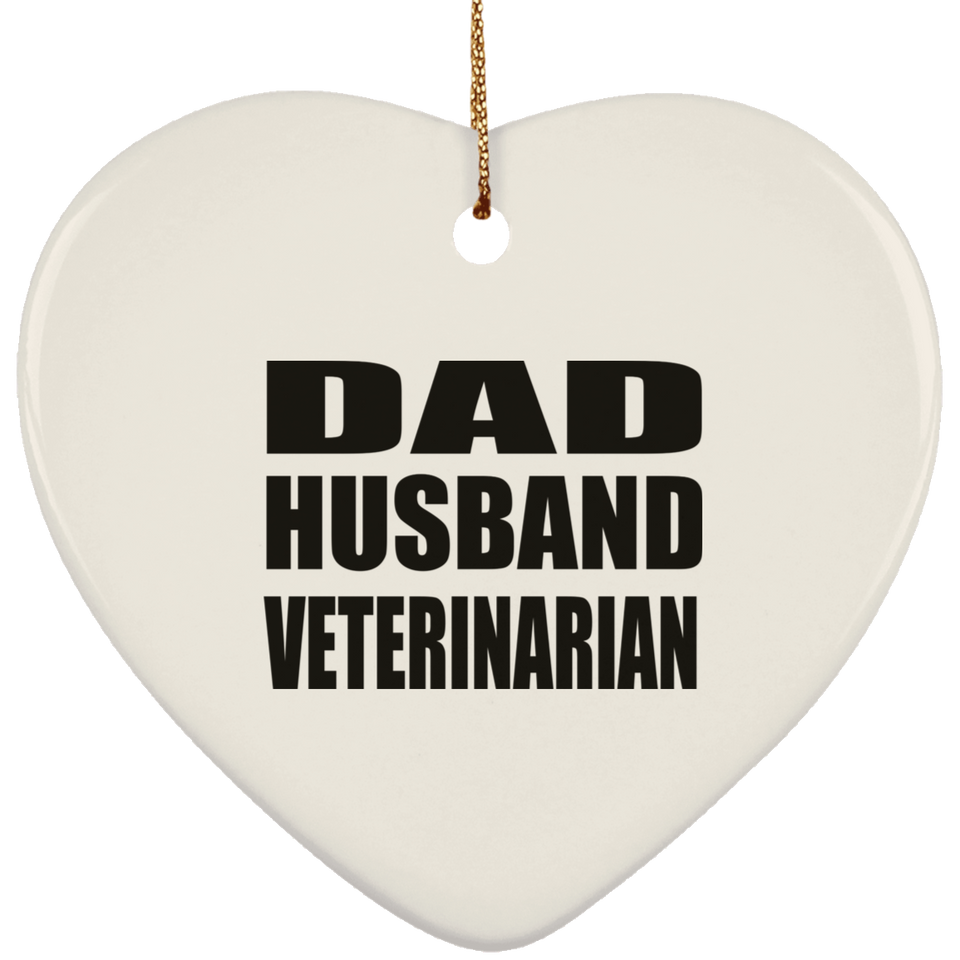 Dad Husband Veterinarian - Heart Ornament