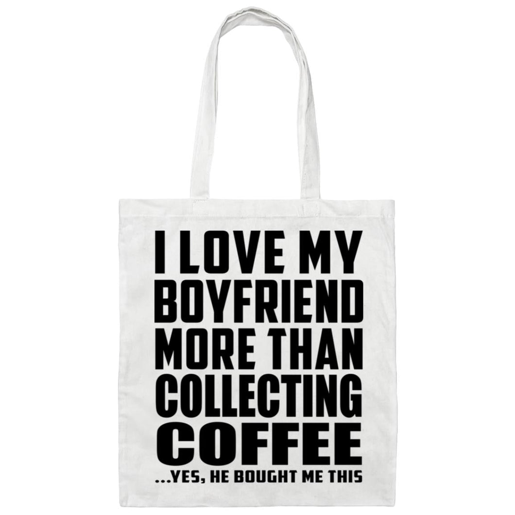 I Love My Boyfriend More Than Collecting Coffee - Tote Bag White