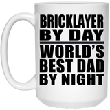 Bricklayer By Day World's Best Dad By Night - 15 Oz Coffee Mug