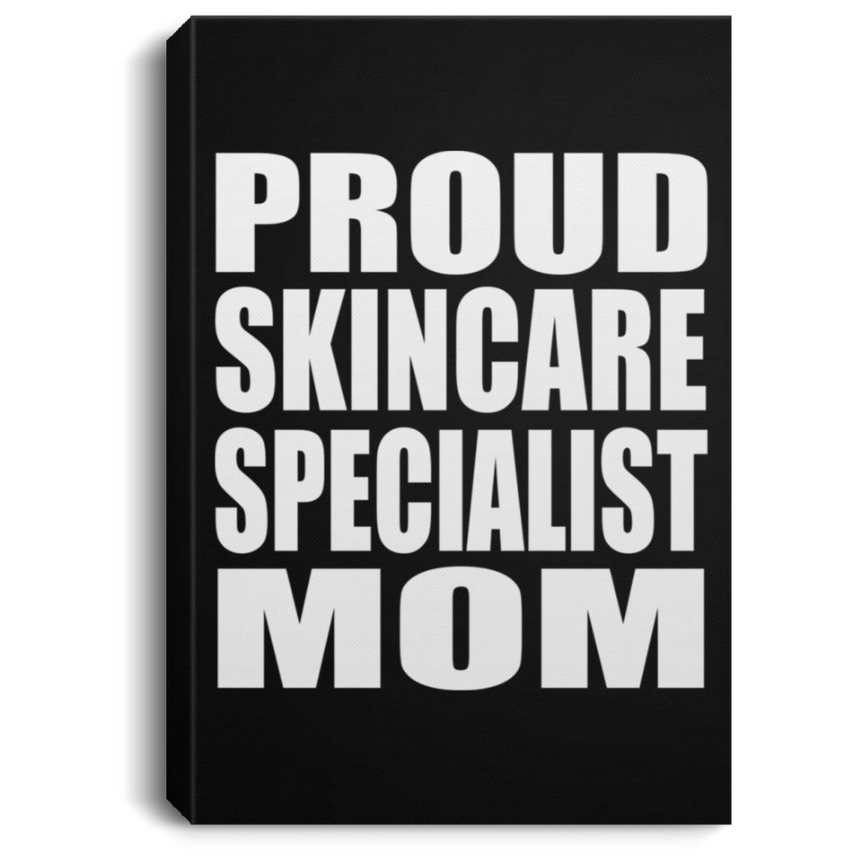 Proud Skincare Specialist Mom - Canvas Portrait