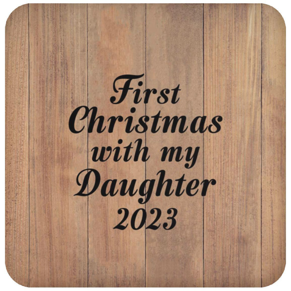 First Christmas With My Daughter 2023 - Drink Coaster C