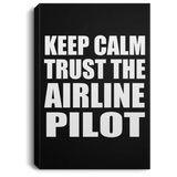 Keep Calm and Trust The Airline Pilot - Canvas Portrait