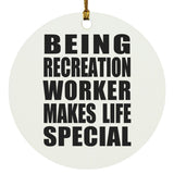 Being Recreation Worker Makes Life Special - Circle Ornament