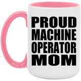 Proud Machine Operator Mom - 15oz Accent Mug Pink