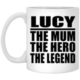 Lucy The Mum The Hero The Legend - 11 Oz Coffee Mug
