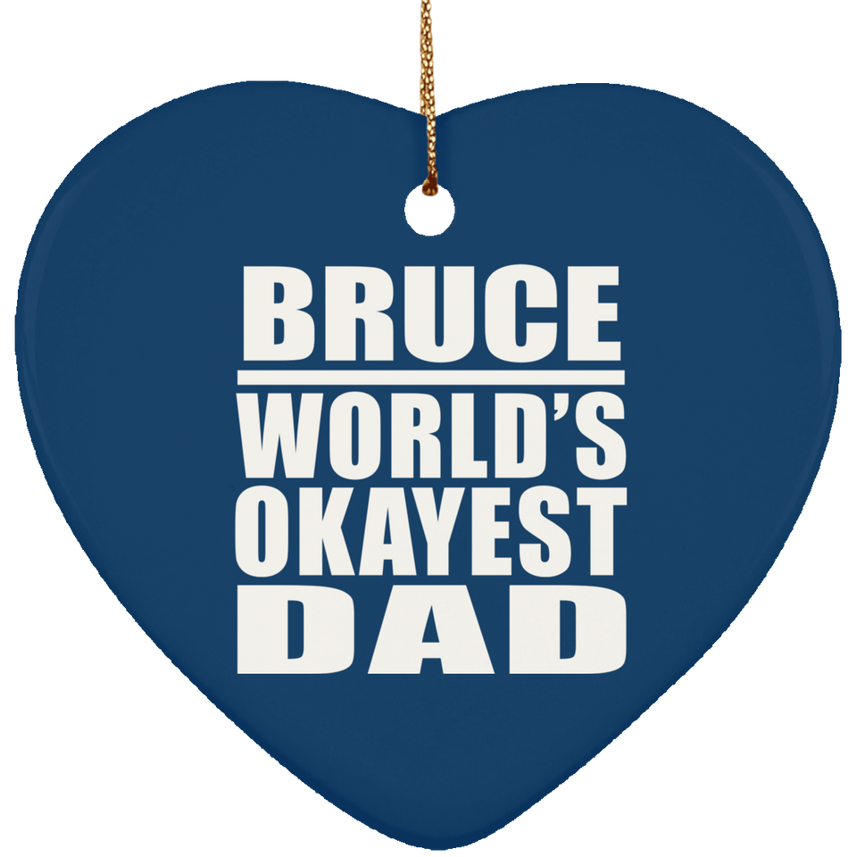 Bruce World's Okayest Dad - Heart Ornament