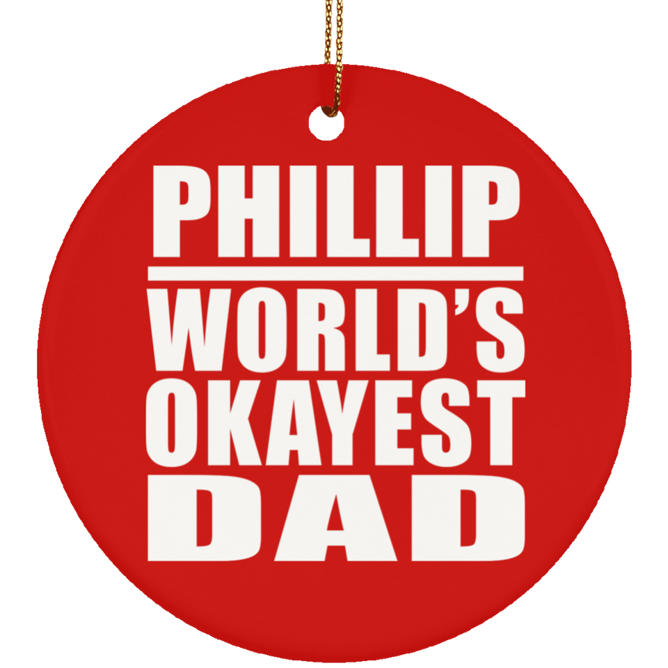 Phillip World's Okayest Dad - Circle Ornament